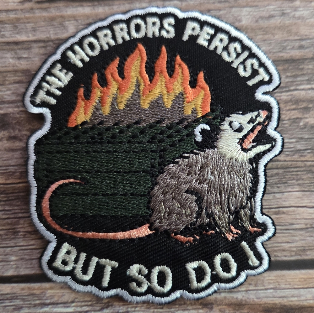 The Horrors Persist But So Do I Opposum Dumpster Fire Funny Nihilist Patch